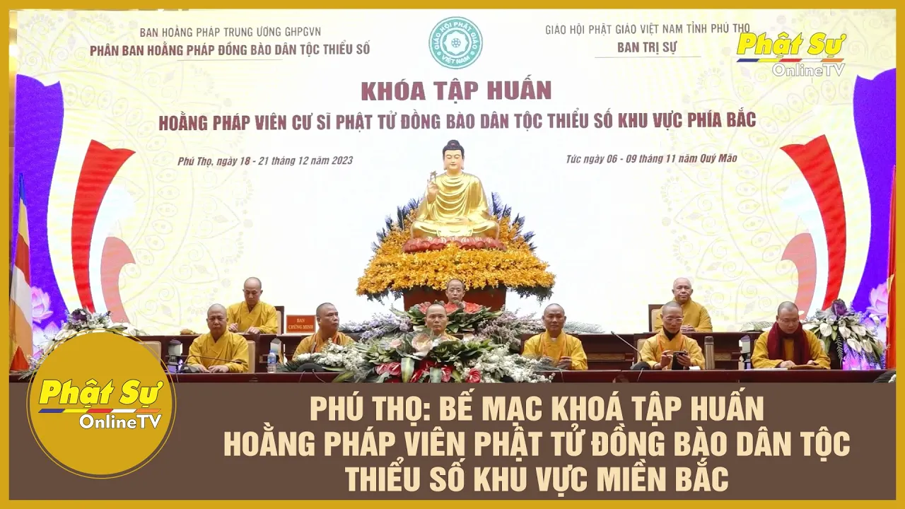 PHÚ THỌ - BẾ MẠC KHOÁ TẬP HUẤN HOẰNG PHÁP VIÊN PHẬT TỬ ĐỒNG BÀO DÂN TỘC THIỂU SỐ KV MIỀN BẮC