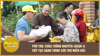 Phú Thọ: Chùa Tường Nguyên (quận 4)tiếp tục hành trình cứu trợ miền Bắc