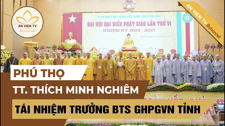 Phú Thọ: Thượng tọa Thích Minh Nghiêm tái nhiệm trưởng Ban Trị sự GHPGVN tỉnh | An Viên TV