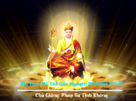 Địa Tạng Bồ Tát Bổn Nguyện Kinh Đại Ý 2-9 - Pháp Sư Tịnh Không